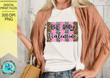 Be my Valentine png, Valentine sublimation designs downloads, printable design