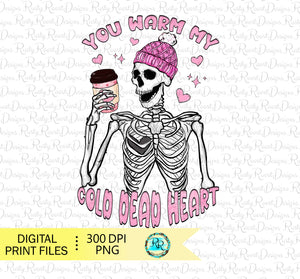 You warm my cold dead heart PNG, Valentines sublimation designs downloads, Coffee skeleton, Funny Valentine, printable artwork