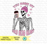 You warm my cold dead heart PNG, Valentines sublimation designs downloads, Coffee skeleton, Funny Valentine, printable artwork