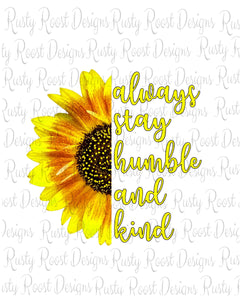Always be humble and kind png, sunflower sublimation designs downloads, half sunflower png, printable artwork